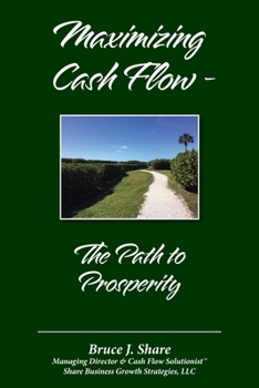 Paperback Maximizing Cash Flow - The Path to Prosperity Book