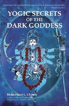 Paperback Yogic Secrets of the Dark Goddess: Lighting Dance of the Supreme Shakti Book