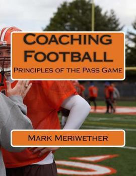 Paperback Coaching Football: Principles of the Pass Game Book