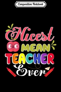 Composition Notebook: Teaching Life Costume Nicest Mean Teacher Ever  Journal/Notebook Blank Lined Ruled 6x9 100 Pages