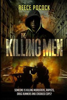 Paperback The Killing Men: Someone is killing murderers, rapists, drug runners and crooked cops Book