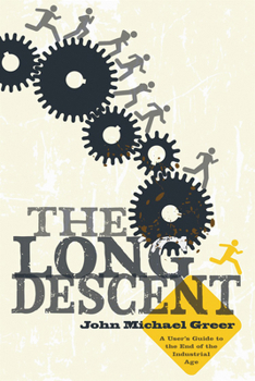 Paperback The Long Descent: A User's Guide to the End of the Industrial Age Book