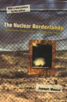 Paperback The Nuclear Borderlands: The Manhattan Project in Post-Cold War New Mexico New Edition Book