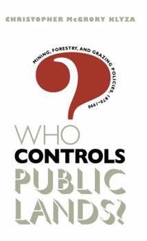 Paperback Who Controls Public Lands?: Mining, Forestry, and Grazing Policies, 1870-1990 Book