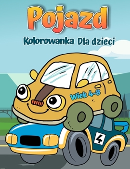 Paperback Kolorowanka z pojazdami dla dzieci w wieku 4-8 lat: Auta do kolorowania dla dzieci i niemowl&#261;t - ksi&#261;&#380;eczki do zabawy dla przedszkolaka [Polish] Book