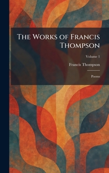 The Works of Francis Thompson: Poems