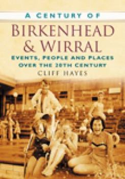 Paperback A Century of Birkenhead and the Wirral Book