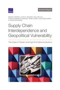 Paperback Supply Chain Interdependence and Geopolitical Vulnerability: The Case of Taiwan and High-End Semiconductors Book