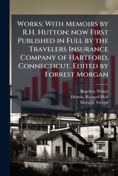 Paperback Works; With Memoirs by R.H. Hutton; now First Published in Full by the Travelers Insurance Company of Hartford, Connecticut. Edited by Forrest Morgan: Book