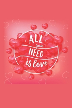 Paperback All You Need Is Loves valentine's day Dairy: New valentine's day daily creative writing Journal 100 page Book