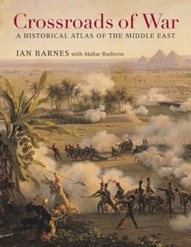 Hardcover Crossroads of War: A Historical Atlas of the Middle East Book