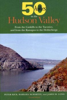 Paperback 50 Hikes in the Hudson Valley: From the Catskills to the Taconics, and from the Ramapos to the Helderbergs Book