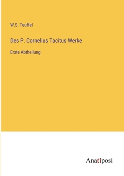 Paperback Des P. Cornelius Tacitus Werke: Erste Abtheilung [German] Book