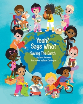Paperback Yeah? Says Who?: Saving the Earth Book