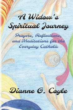 Paperback A Widow's Spiritual Journey: Prayers, Reflections, and Meditations for the Everyday Catholic Book
