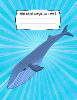 Blue Whale Composition Book: Notebook Gift for Students and Teachers