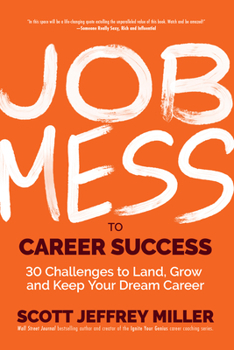 Hardcover Job Mess to Career Success: 30 Challenges to Land, Grow and Keep Your Dream Career Book