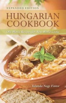 Paperback Hungarian Cookbook: Old World Recipes for New World Cooks Book