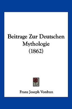 Paperback Beitrage Zur Deutschen Mythologie (1862) [German] Book