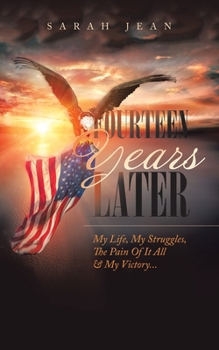 Paperback Fourteen Years Later: My Life, My Struggles, the Pain of It All & My Victory... Book