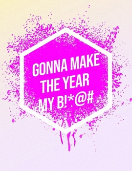 Paperback I'm Gonna Make The Year My B!*@#: Inspirational Quote Sheet Music Book