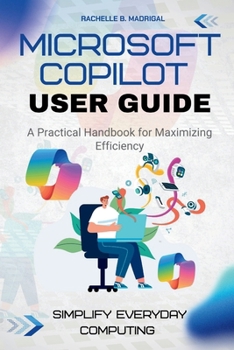 Paperback Microsoft Copilot User Guide: A practical handbook for maximizing efficiency Book
