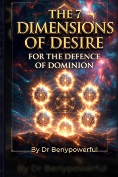 THE 7 DIMENSIONS OF DESIRE FOR DEFENCE OF DOMINION