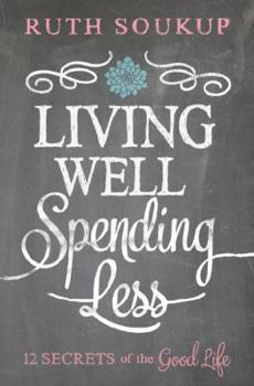 Paperback Living Well, Spending Less: 12 Secrets of the Good Life Book