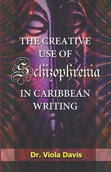 Paperback The Creative Use of Schizophrenia in Caribbean Writing Book
