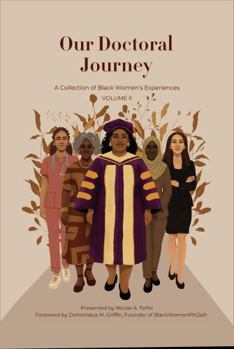 Our Doctoral Journey: A Collection of Black Women's Experiences Volume II