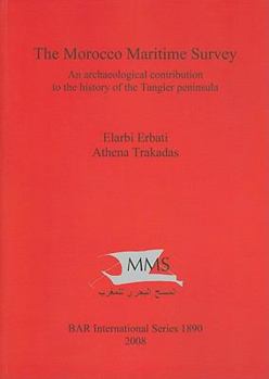 Paperback The Morocco Maritime Survey: An archaeological contribution to the history of the Tangier peninsula Book