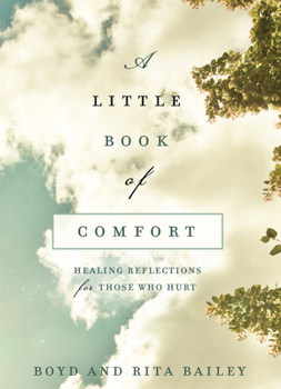 Hardcover A Little Book of Comfort: Healing Reflections for Those Who Hurt Book