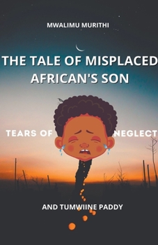 Paperback The Tale of Displaced African's Son: Tears of Neglect Book
