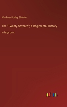 Hardcover The "Twenty-Seventh"; A Regimental History: in large print Book