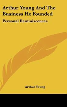 Hardcover Arthur Young and the Business He Founded: Personal Reminiscences Book