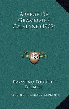 Paperback Abrege De Grammaire Catalane (1902) [French] Book