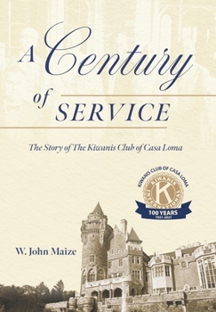 A Century of Service: The Story of The Kiwanis Club of Casa Loma