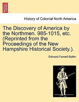 Paperback The Discovery of America by the Northmen. 985-1015, Etc. (Reprinted from the Proceedings of the New Hampshire Historical Society.). Book