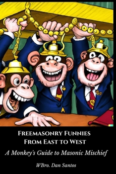 Paperback Freemasonry Funnies: From East to West: A Monkey's Guide to Masonic Mischief Book