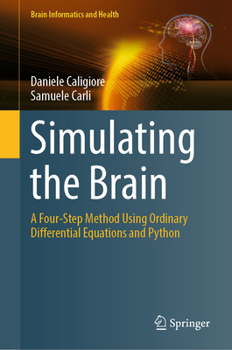 Hardcover Simulating the Brain: A Four-Step Method Using Ordinary Differential Equations and Python Book