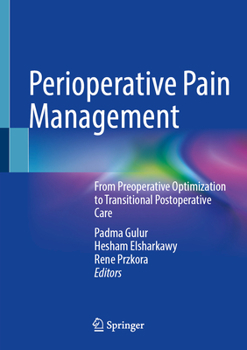 Perioperative Pain Management: From Preoperative Optimization to Transitional Postoperative Care