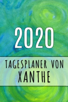 2020 Tagesplaner von Xanthe: Personalisierter Kalender f�r 2020 mit deinem Vornamen