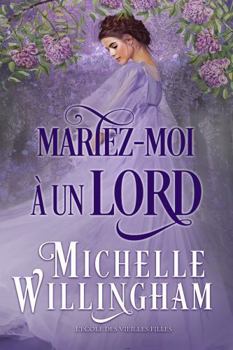 Mariez-moi à un lord (L’École des Vieilles Filles) (French Edition)