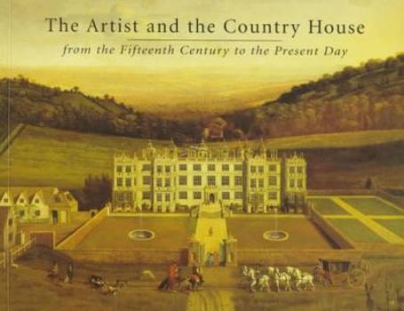 Paperback The Artist and the Country House: From the Fifteenth Century to the Present Day Book