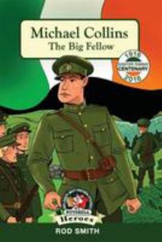 Michael Collins: The Big Fellow - Book #5 of the In A Nutshell - Heroes
