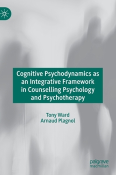 Hardcover Cognitive Psychodynamics as an Integrative Framework in Counselling Psychology and Psychotherapy Book