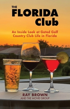 Paperback The Florida Club: An Inside Look at Gated Golf Country Club Life in Florida Book