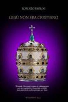 Paperback Gesù non era cristiano (Italian Edition) [Italian] Book