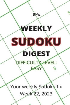 Paperback Bp's Weekly Sudoku Digest - Difficulty Easy - Week 22, 2023 Book