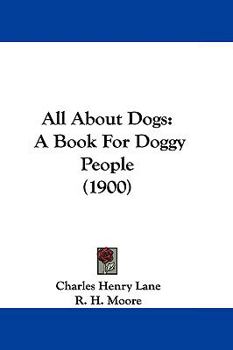 Paperback All About Dogs: A Book For Doggy People (1900) Book